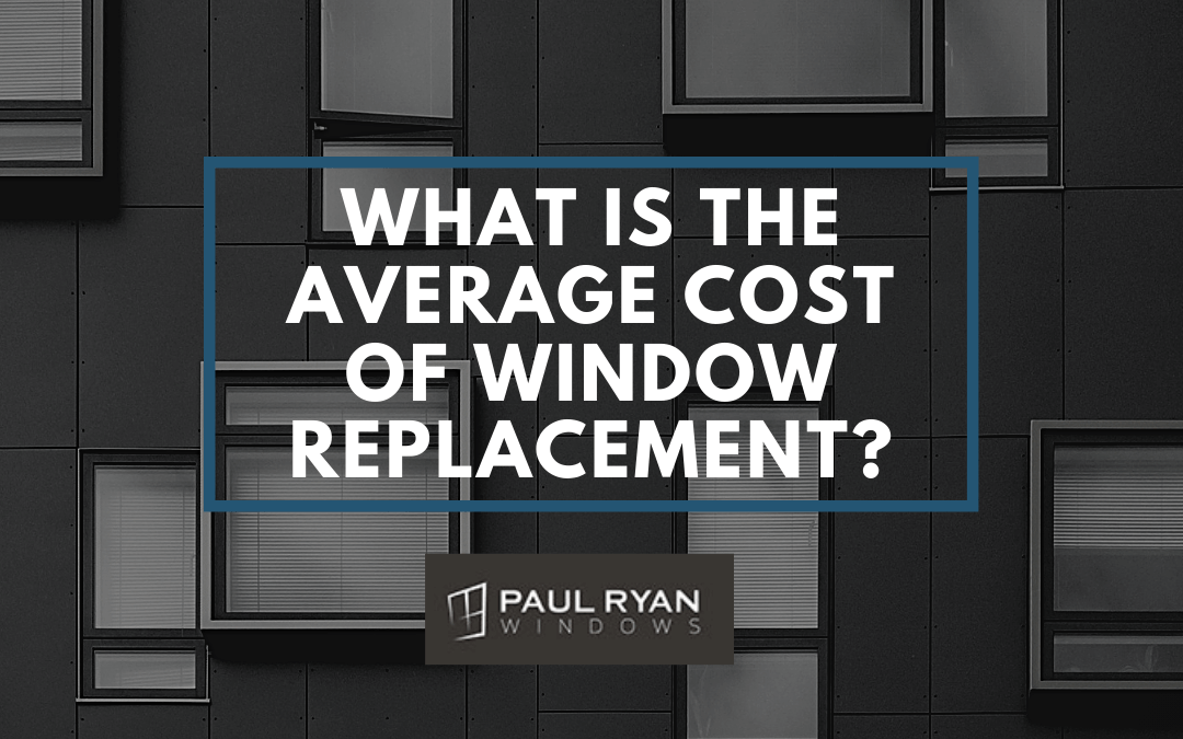 What Is the Average Cost of Window Replacement